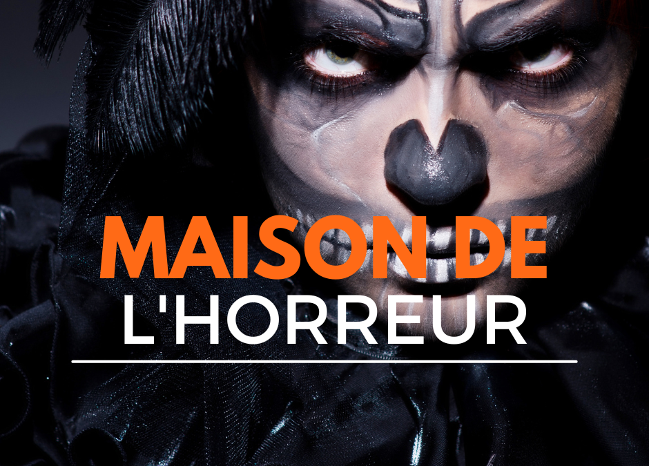 Maison de l’horreur, offrez-vous une expérience unique !