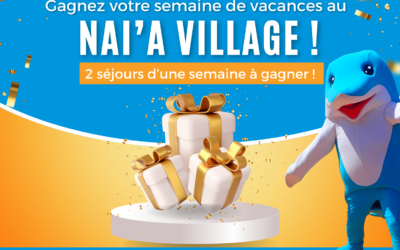 Concours exceptionnel : « Nai’a Village vous offre vos prochaines vacances ! »