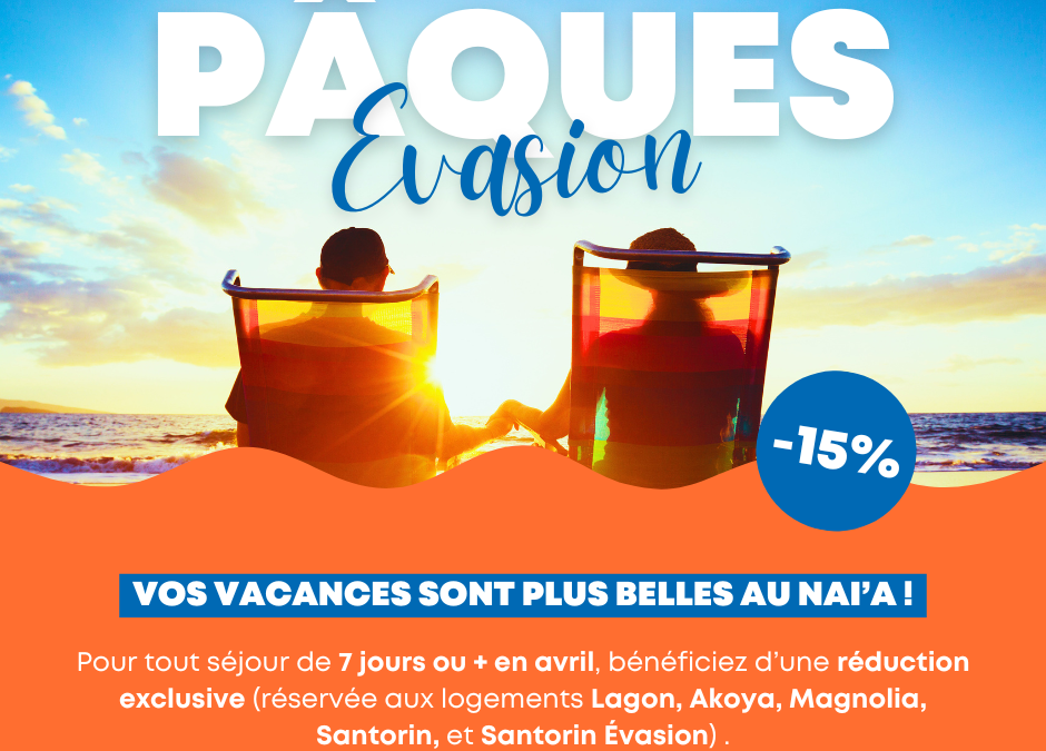 Pâques Évasion : -15% sur vos vacances d’avril au Nai’a Village